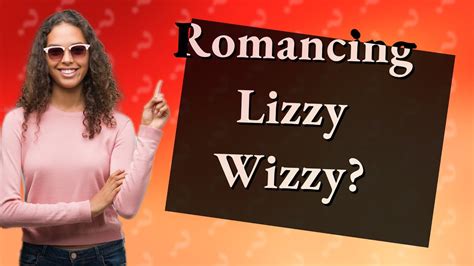 can you romance lizzy wizzy